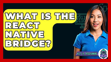 What Is The React Native Bridge? - Next LVL Programming