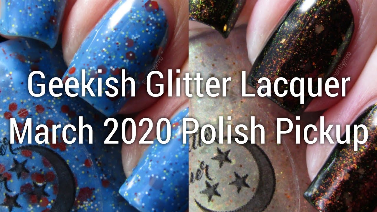 Geekish Glitter Lacquer | March 2020 Polish Pickup