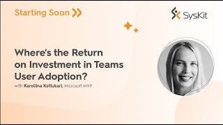 Where's the Return on Investment in Teams User Adoption with Karoliina Kettukari