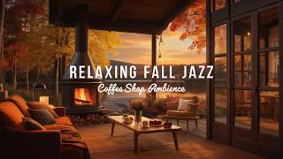 Jazz Relaxing Music ~ Cozy Fall Coffee Shop 🍂Smooth Jazz Instrumental Music with Crackling Fireplace
