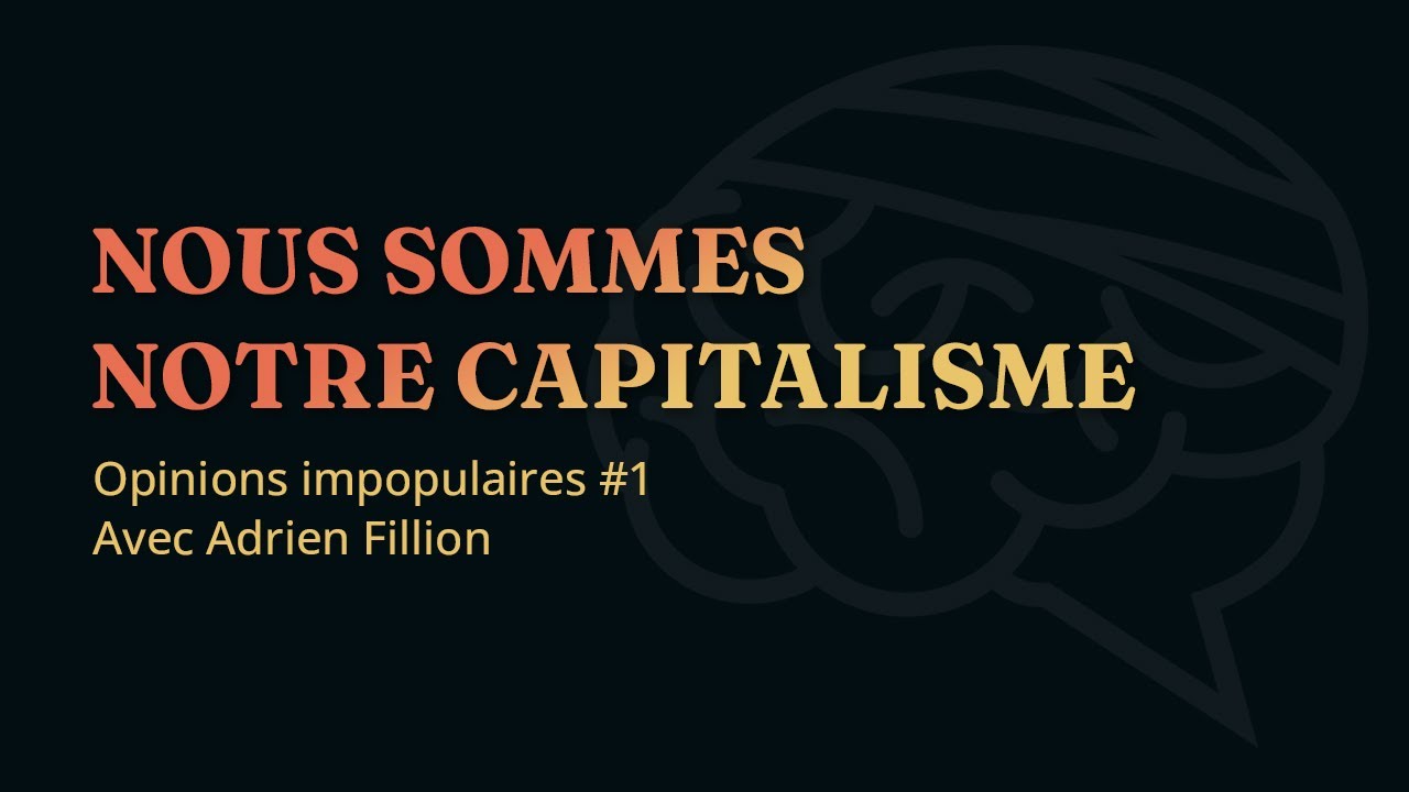 1/7  Le capitalisme a changé notre manière de penser l'entreprise - avec Adrien Fillon