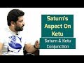 Saturn And Ketu Conjunction | Saturn's Aspect On Ketu in Birth Horoscope