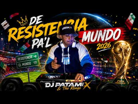 DE RESISTENCIA PA'L MUNDO | DJ Patamix Ft The Rengo