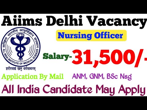 Aiims Delhi Nursing Officer Vacancy 2021 | Salary-31,500/- All India Candidate May Apply