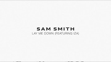 Sam Smith - Lay Me Down (feat. IZA)