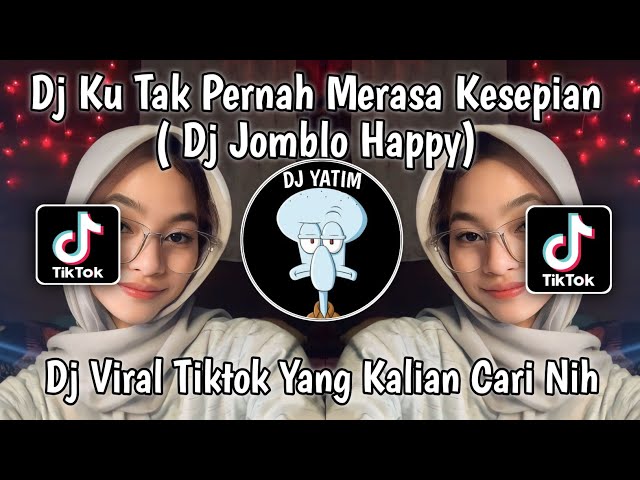 DJ KU TAK PERNAH MERASA KESEPIAN  SOUND jarpreset⚡ | DJ  JOMBLO HAPPY SLOW VIRAL TIKTOK 2023 class=