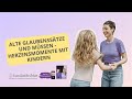 Alte Glaubenssätze und Müssen - Herzensmomente mit Kindern