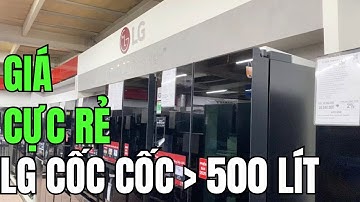 Tủ lạnh LG Cốc Cốc 500L đến 647 lít - GIÁ CỰC RẺ | Tuấn Long Vlog