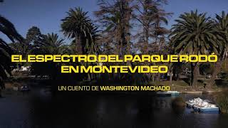 El Espectro del Parque Rodó en Montevideo Un cuento  de Washington Machado #Cuentos #terror #teatro