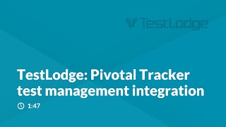 Testlodge - Pivotal Tracker Test Management Integration