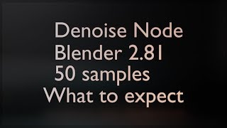 What to expect from the denoise node Blender 2.81