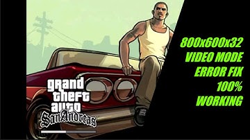 800x600x32 || video mode || Error || Solved || GTA SAN ANDREAS ||100% working