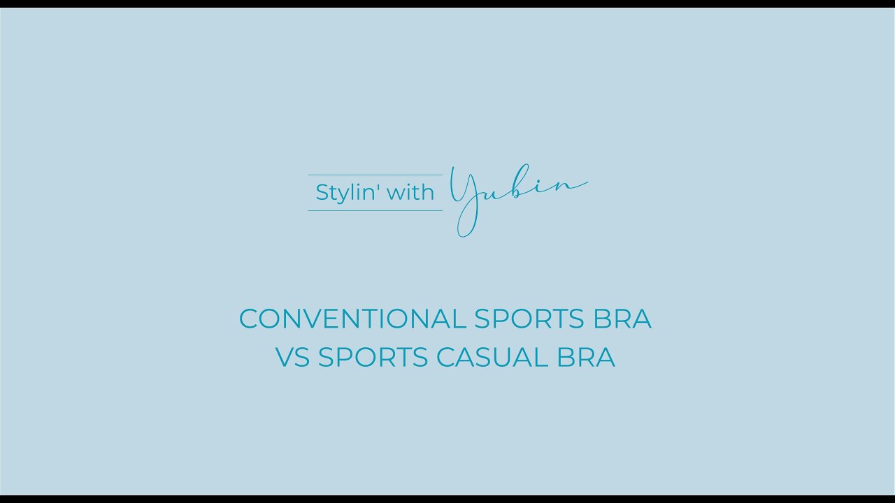 Stylin' with Yubin - Conventional Sports Bra VS Sport Casual Bra