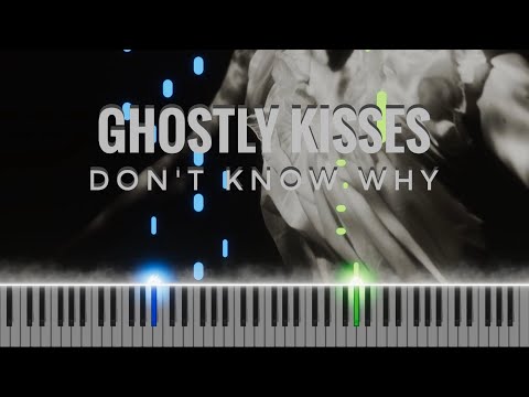 Ghostly Kisses Don T Know Why Piano Cover 
