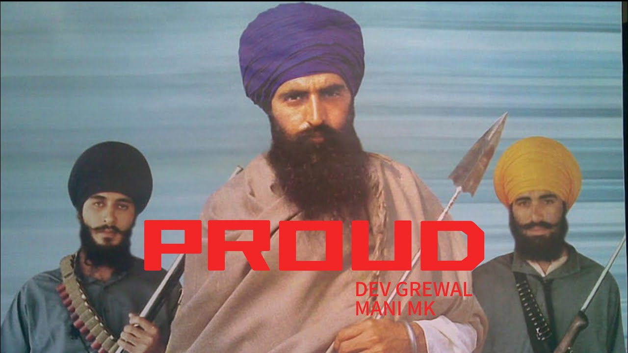 PROUD SIKH KAUM OFFICIAL VIDEO SONG DEV GREWAL | MANI MK 