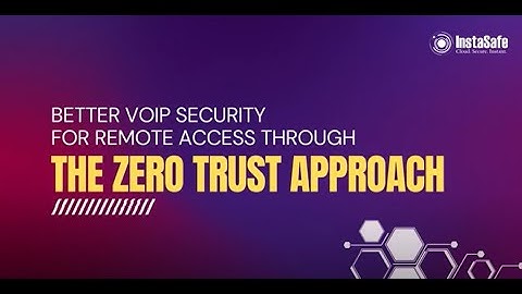 Better VoIP security for remote access through the Zero Trust approach