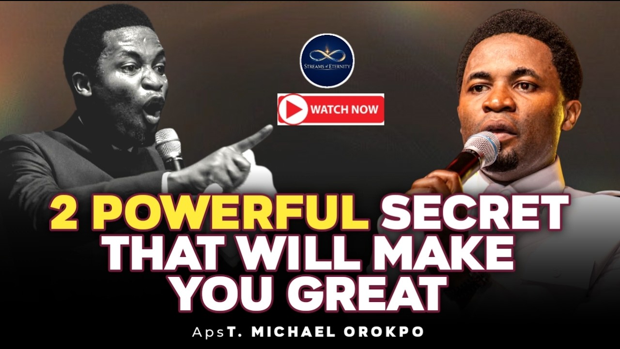 2 POWERFUL SECRET THAT WILL MAKE YOU GREAT || APOSTLE MICHAEL OROKPO ...