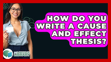 How Do You Write A Cause And Effect Thesis? - The Language Library