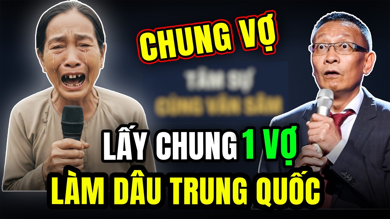 TÂM SỰ CÙNG VĂN SÂM: Vỡ Mộng Lấy Chồng Ngoại Quốc, Tin Lời Mai Mối Giờ Phải Làm Kiếp Vợ Chung