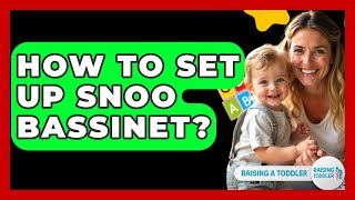 How To Set Up Snoo Bassinet? - Raising A Toddler Wealth