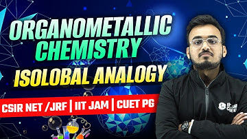 ORGANOMETALLIC CHEMISTRY | ISOLOBAL ANALOGY | CSIR NET/JRF | IIT JAM | CUET PG
