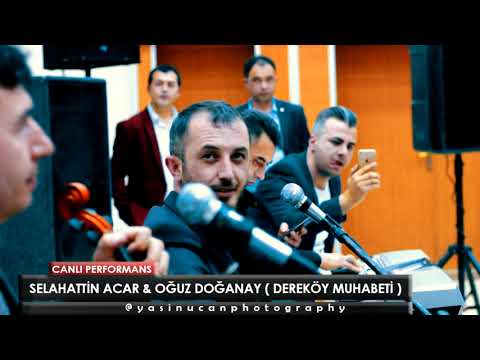 SELAHATTİN ACAR \u0026 OĞUZ DOĞANAY ( DEREKÖY MUHABBETİ )