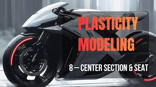 PLASTICITY MODELING: 8 – CENTER SECTION & SEAT