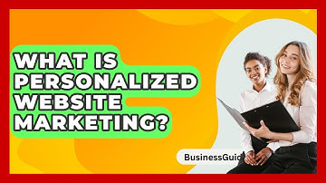 What Is Personalized Website Marketing? - BusinessGuide360.com
