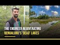 Anand Malligavad: The Engineer Rejuvenating Bengaluru&#39;s &#39;Dead&#39; Lakes