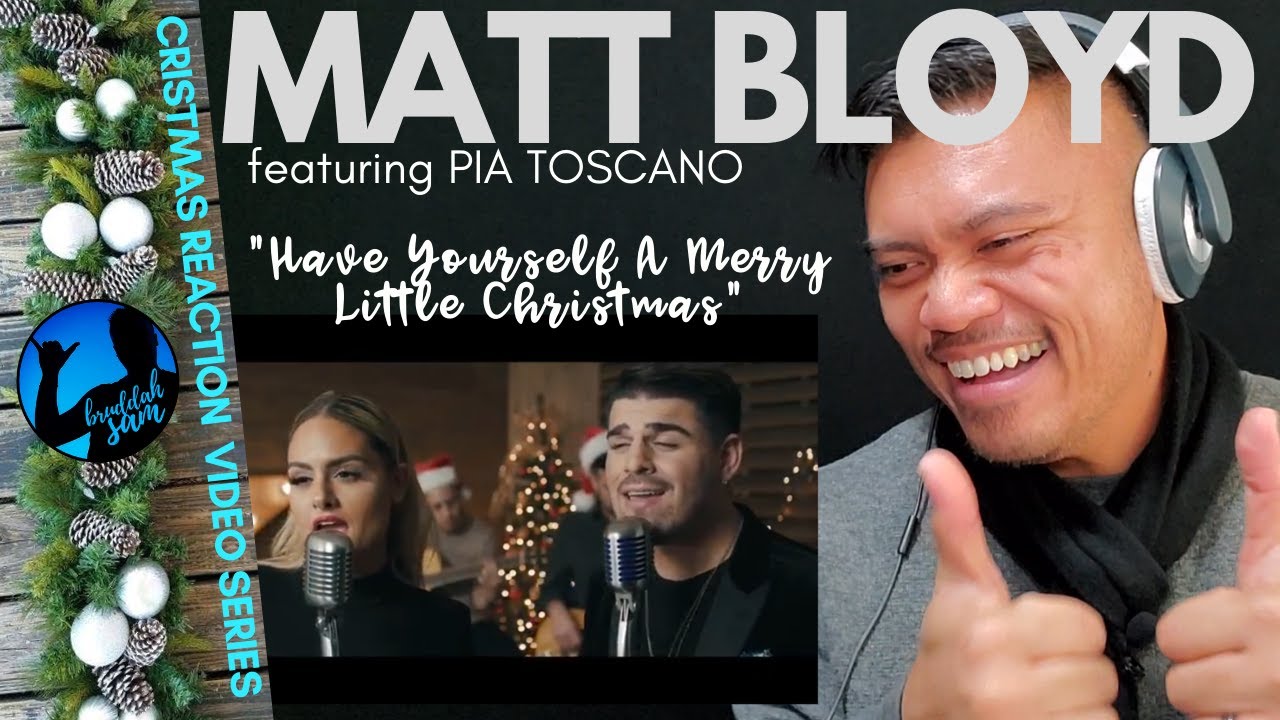 Have Yourself A Merry Little Christmas With Matt Bloyd Pia Toscano Bruddah Sam S Reaction Vids Youtube Have Yourself A Merry Little Christmas With Matt Bloyd Pia Toscano Bruddah Sam S Reaction Vids Youtube