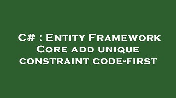 C# : Entity Framework Core add unique constraint code-first