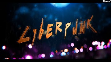 Create cyberpunk 2077 intro 3d for gaming - Best Intros & Outros service