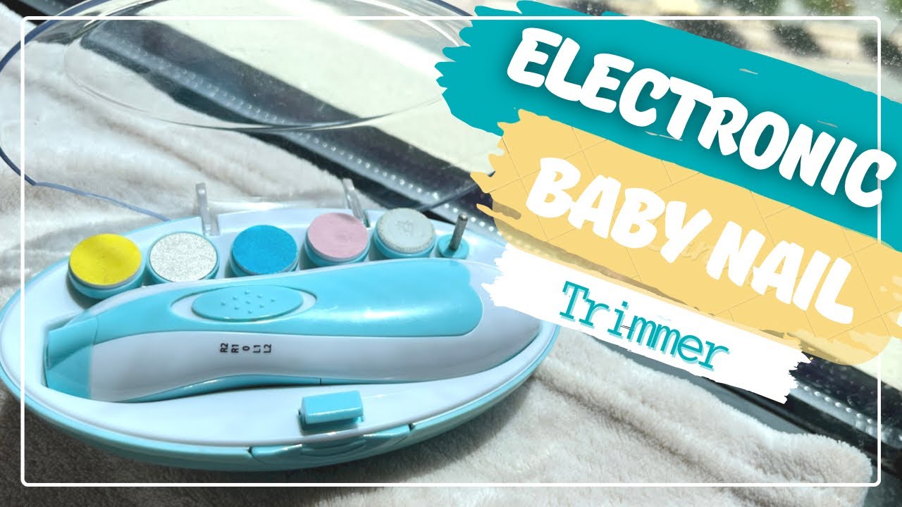Baby nail trimmer  Electronic baby nail trimmer  how to use baby nail trimmer