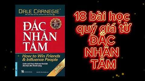 18 bài học rút ra từ cuốn sách Đắc Nhân Tâm | Thắp Ngọn Lửa Tuệ