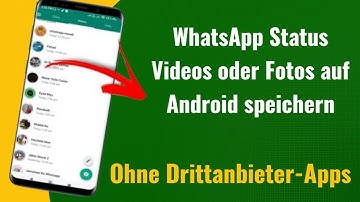 WhatsApp-Status-Videos oder Fotos auf Android speichern (Ohne Drittanbieter-Apps) | Deutsch