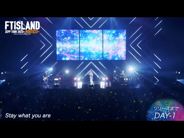『FTISLAND ZEPP TOUR 2023 ～ROUTE23～ FINAL at Tokyo Garden Theater』「Stay what  you are」（あと1日）