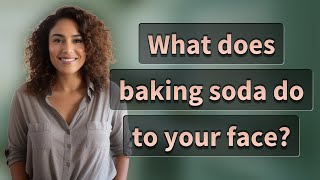 What does baking soda do to your face?