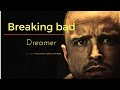 Breaking bad: Dreamer