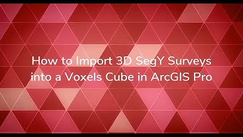 How to import seismic 3D data as a voxel cube in ArcGIS Pro