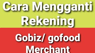 Cara Mengganti Rekening Gofood/ Goresto/ Gobiz Melalui Aplikasi Gobiz