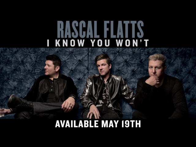 Rascal Flatts - I Know You Won't