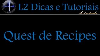 L2 Quest de Recipes ( Legacy Of Insolence ).