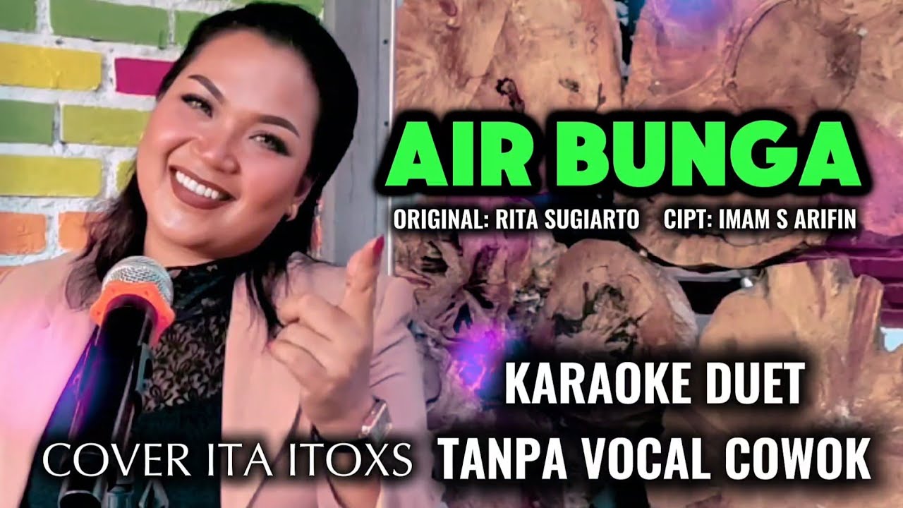 AIR BUNGA || RITA SUGIARTO || KARAOKE DUET TANPA VOCAL COWOK || COVER BY ITA ITOXS