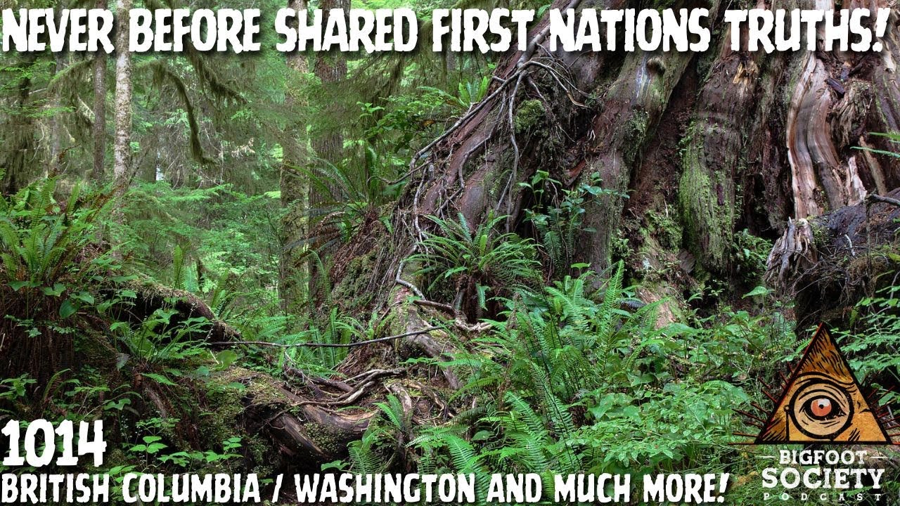 First Nations Truths | British Columbia | Bigfoot Society 1014