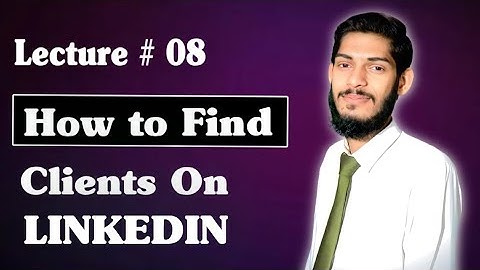 How to find Client on Linkedln || Client Hunting Tips || Lec8 || Muhammad Arslan