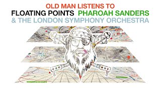 Old Man Listens To FLOATING POINTS, PHAROAH SANDERS &amp; LONDON SYMPHONY ORCHESTRA | Promises (2020)