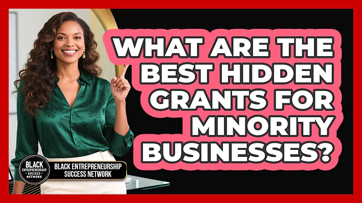What Are The Best Hidden Grants For Minority Businesses? - Black Entrepreneurship Success Network