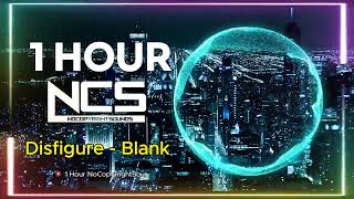 [1 HOUR] Disfigure - Blank | Melodic Dubstep | NCS - Copyright Free Music