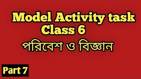 Class-6 paribesh o bigyan model activity task part 7 Class six science Model Activity part 7