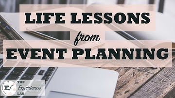 Life Lessons from Event Planning | What I